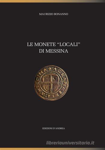 Le monete «locali» di Messina di Maurizio Bonanno edito da D'Andrea