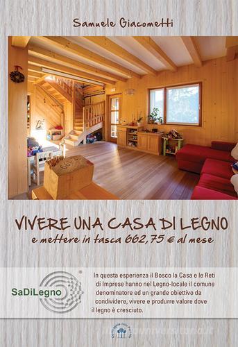 Vivere una casa di legno e mettere in tasca 662,75 euro al mese di Samuele Giacometti edito da Compagnia delle Foreste