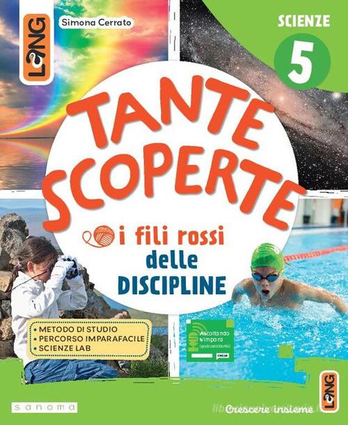 Tante scoperte Scientifico. Con Foglietto, Matematica, Scienze. Per la 5ª classe della Scuola elementare. Con e-book. Con espansione online vol. 2 di Simona Cerrato, Marina Gilardi, Ketty Savioli edito da Lang