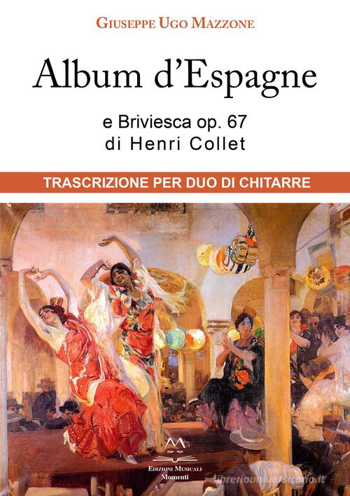 Album d'Espagne e Briviesca op. 67 di Henri Collet. Trascrizione per duo di chitarre di Giuseppe Ugo Mazzone edito da Edizioni Momenti-Ribera