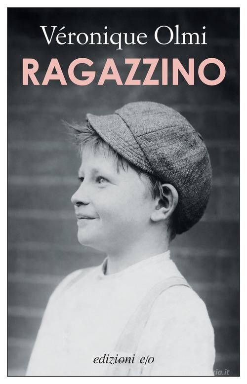 Libro Ragazzino di Véronique Olmi Dal mondo di E/O