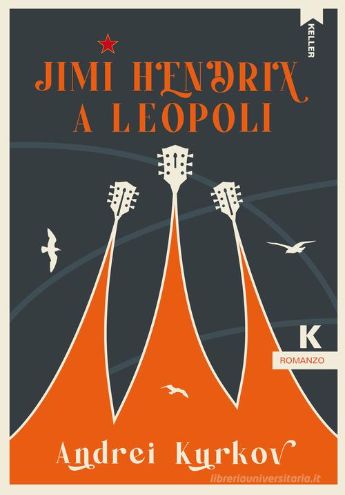 Jimi Hendrix a Leopoli di Andrei Kurkov edito da Keller