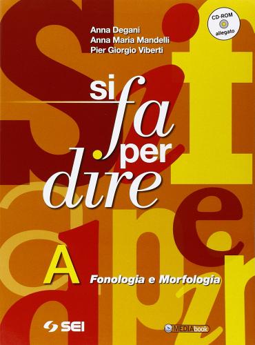 Si fa per dire. Vol. A-B-C. Per la Scuola media. Con CD-ROM. Con espansione online di Anna Degani, Anna M. Mandelli, Pier Giorgio Viberti edito da SEI