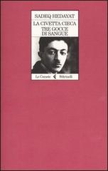 La civetta cieca-Tre gocce di sangue di Sàdeq Hedàyat edito da Feltrinelli