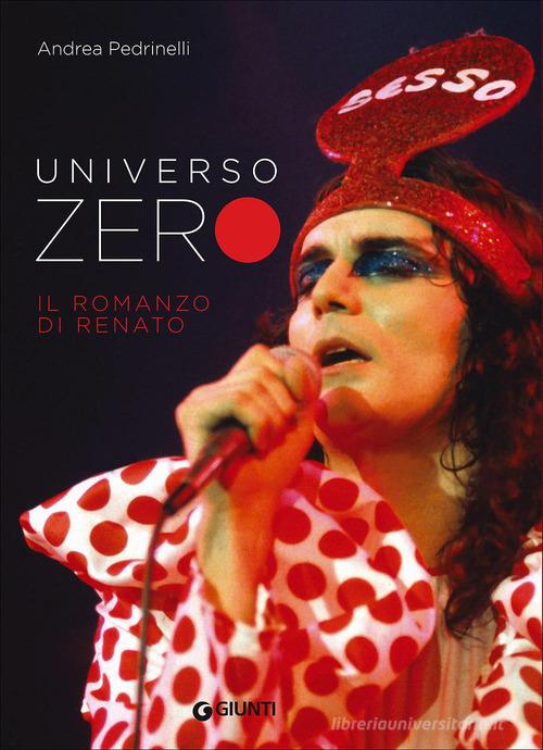 Universo Zero. Il romanzo di Renato di Andrea Pedrinelli edito da Giunti Editore