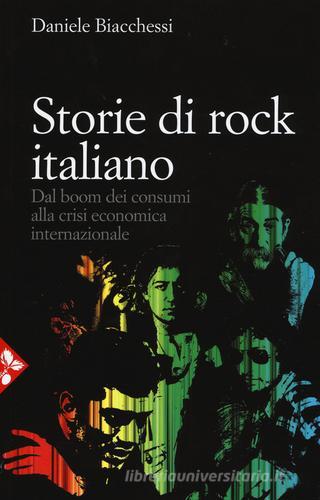Storie di rock italiano. Dal boom dei consumi alla crisi economica internazionale di Daniele Biacchessi edito da Jaca Book