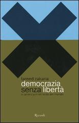 Democrazia senza libertà in America e nel resto del mondo di Fareed Zakaria edito da Rizzoli