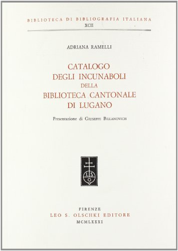 Catalogo degli incunaboli della Biblioteca cantonale di Lugano di Adriana Ramelli edito da Olschki