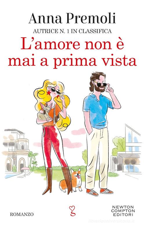 Libro L'amore non è mai a prima vista di Anna Premoli Anagramma di Newton Compton Editori