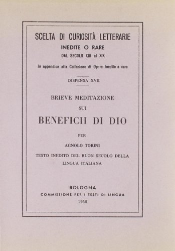 Brieve meditazione sui benefici di Dio (rist. anast.) di Agnolo Torini edito da Forni