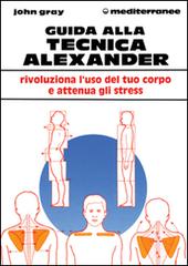 Guida alla tecnica Alexander di John Gray edito da Edizioni Mediterranee