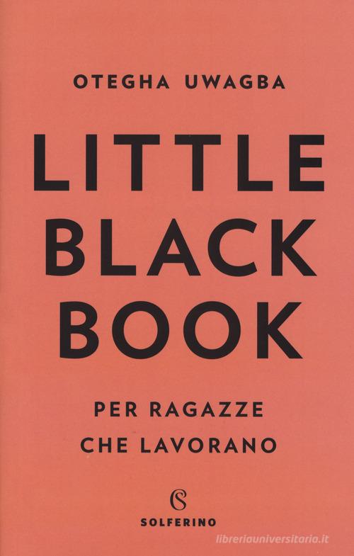 Little black book per ragazze che lavorano di Otegha Uwagba edito da Solferino