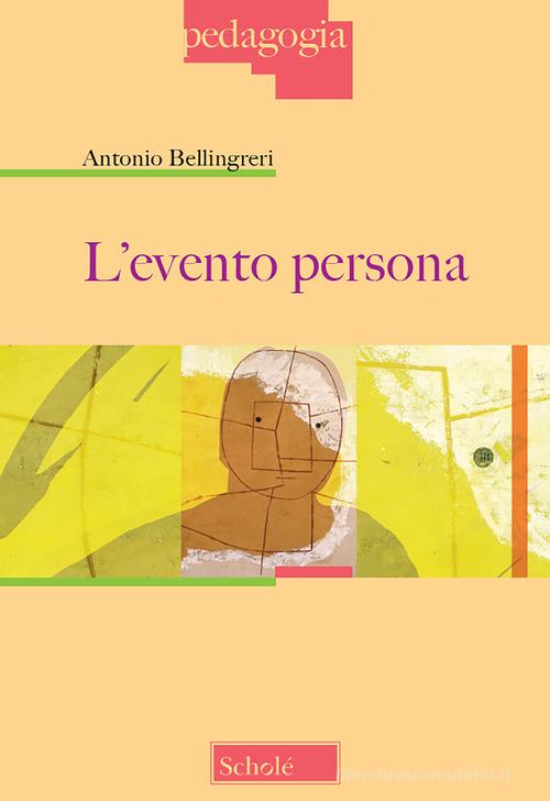 L' evento persona di Antonio Bellingreri edito da Scholé