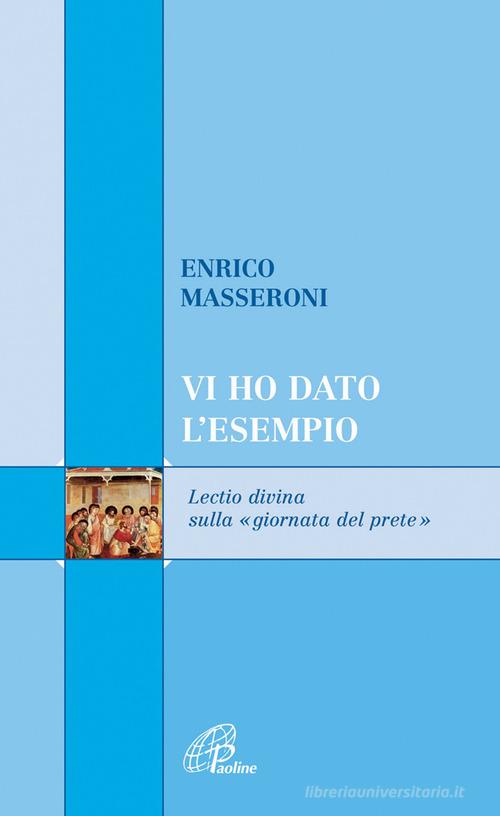 Vi ho dato l'esempio. Lectio divina sulla «giornata del prete» di Enrico Masseroni edito da Paoline Editoriale Libri