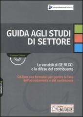 Guida agli studi di settore. Le variabili di GE.RI.CO e la difesa del contribuente. Con CD-ROM edito da Il Sole 24 Ore