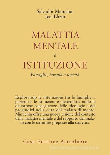 Malattia mentale e istituzione. Famiglie, terapia e società di Salvador Minuchin, Joel Elizur edito da Astrolabio Ubaldini