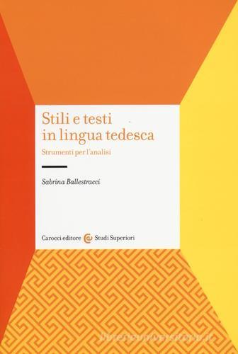 Stili e testi in lingua tedesca. Strumenti per l'analisi di Sabrina Ballestracci edito da Carocci