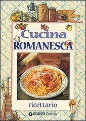 Cucina romanesca. Ricettario di Tarquinio De Rosa edito da Demetra
