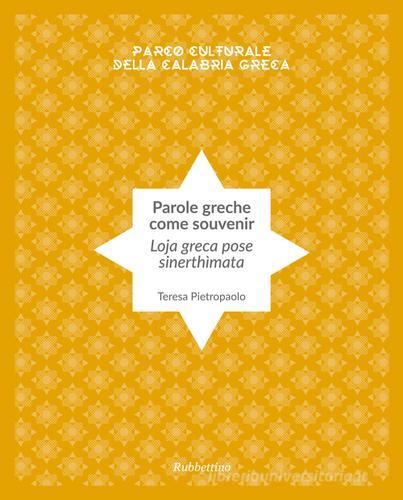 Parole greche come souvenir. Ediz. italiana e greca di Teresa Pietropaolo edito da Rubbettino