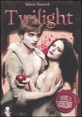 Twilight. Manuale di seduzione di Sabrina Morandi edito da Struwwelpeter