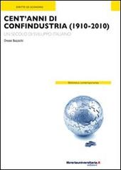 Cent'anni di Confindustria (1910-2010) di Oreste Bazzichi edito da libreriauniversitaria.it
