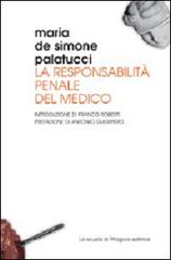 La responsabilità penale del medico di Maria De Simone Palatucci edito da La Scuola di Pitagora