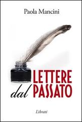 Lettere dal passato di Paola Mancini edito da Lìbrati