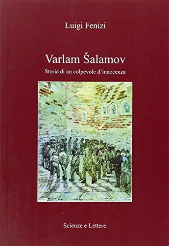 Varlam Salamov. Storia di un colpevole d'innocenza di Luigi Fenizi edito da Scienze e Lettere