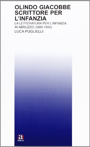 Olindo Giacobbe. Scrittore per l'infanzia di Luca Puglielli edito da Anicia (Roma)