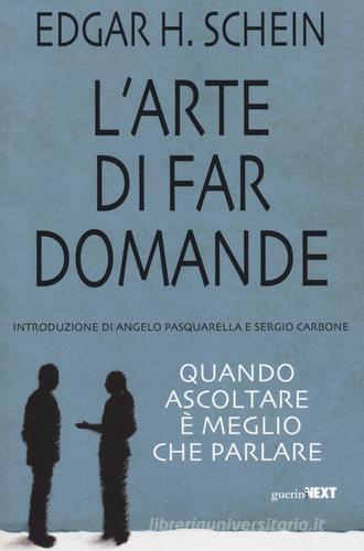 L' arte di far domande. Quando ascoltare è meglio che parlare di Edgar H. Schein edito da Guerini Next