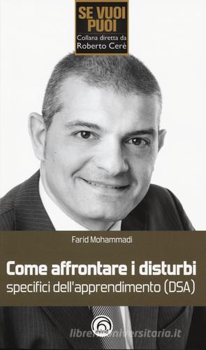 Come affrontare i disturbi specifici di apprendimento (DSA) di Farid Mohammadi edito da Mind Edizioni