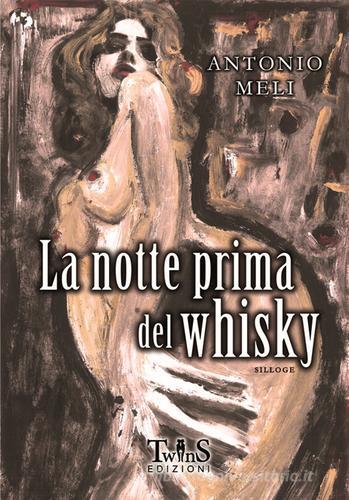 La notte prima del whisky di Antonio Meli edito da David and Matthaus