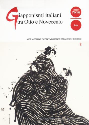 Giapponismi italiani tra Otto e Novecento edito da Pacini Editore