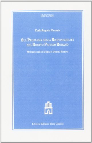 Sul problema della responsabilità nel diritto privato romano di Carlo A. Cannata edito da Libreria Editrice Torre