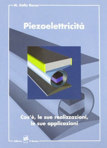 Piezoelettricità di M. Della Rocca edito da Il Rostro