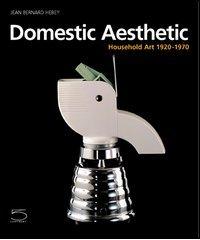 Domestic aesthetics di Jean-Bernard Hebey edito da 5 Continents Editions