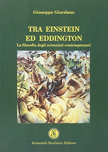 Tra Einstein ed Eddington. La filosofia degli scienziati contemporanei di Giuseppe Giordano edito da Armando Siciliano Editore