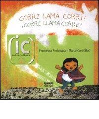 Corri lama corri!-¡Corre llama corre! di Francesca Protopapa, Marco Conti Sikic edito da Sinnos