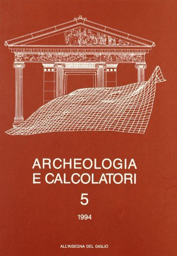 Archeologia e calcolatori (1994) vol.5 edito da All'Insegna del Giglio