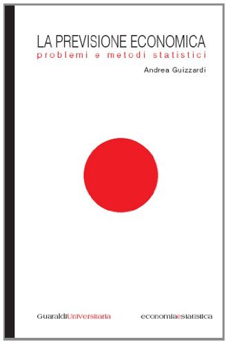La previsione economica. Problemi e metodi statistici di Andrea Guizzardi edito da Guaraldi