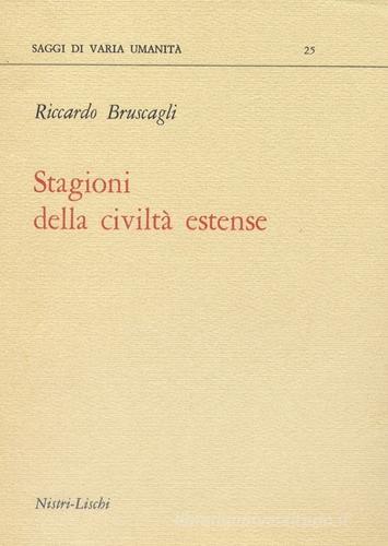 Stagioni della civiltà estense di Riccardo Bruscagli edito da Nistri-Lischi