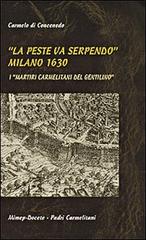 La peste va serpendo (Milano, 1630). I martiri carmelitani del Gentilino di Carmelo Di Concenedo edito da Mimep-Docete