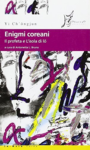 Enigmi coreani. Il profeta e L'isola di io di Ch'ongjun Yi edito da O Barra O Edizioni