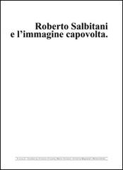 Roberto Salbitani e l'immagine capovolta. Ediz. multilingue edito da Greta (Pesaro)