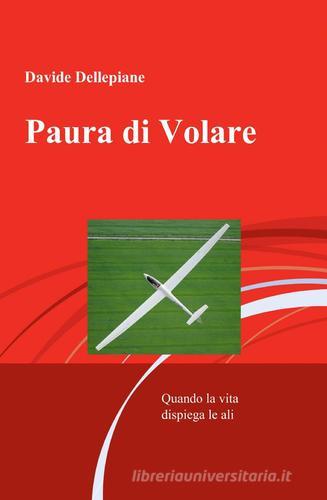 Paura di volare di Davide Dellepiane edito da ilmiolibro self publishing