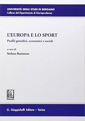 L' Europa e lo sport. Profili giuridici, economici e sociali. Atti del 4° Convegno (Bergamo, 26 novembre 2014) edito da Giappichelli