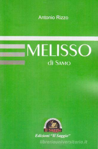 Melisso di Samo di Antonio Rizzo edito da Edizioni Il Saggio