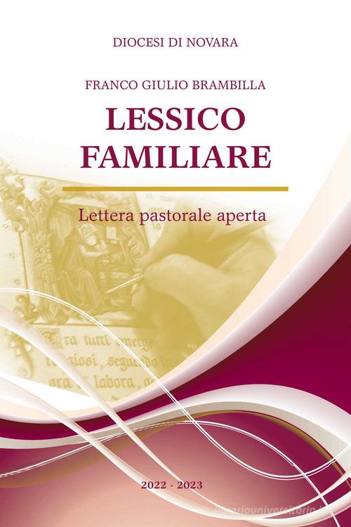 Lessico familiare. Lettera pastorale aperta di Franco Giulio Brambilla edito da SDN Stampa Diocesana Novarese