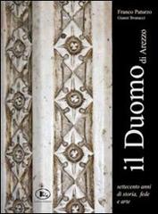 Il Duomo di Arezzo. Settecento anni di storia, fede e arte di Franco Paturzo, Gianni Brunacci edito da Letizia