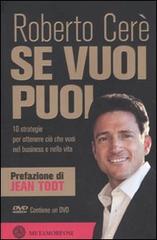 Se vuoi puoi. 10 strategie per ottenere ciò che vuoi nel business e nella vita. Con DVD di Roberto Cerè edito da Metamorfosi